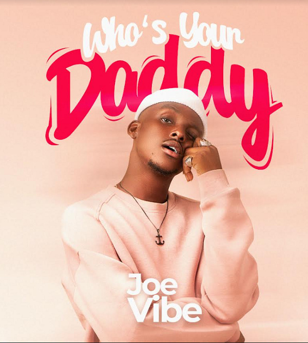 Joe Vibe has released his debut single 'Who's Your Daddy'