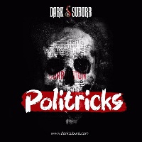 Dark Suburb 'Politricks'