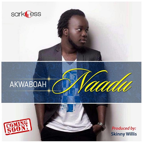 Akwaboah to drop Naadu