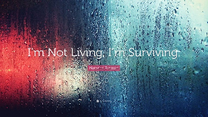 Surviving Not Living