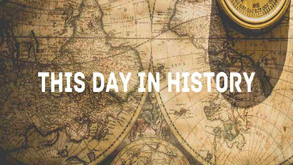 today-in-history-these-things-happened