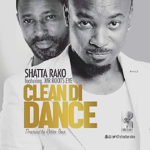 Shatta Rako and Root Eye on 'Clean di dance'