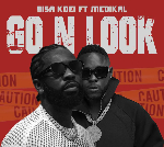 Bisa Kdei drops 'Go N Look' featuring Medikal