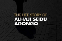 Alhaji Seidu Agongo's life story