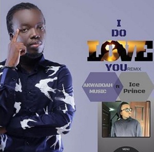 Akwaboah ft Ice Prince on 'I Do Love You'