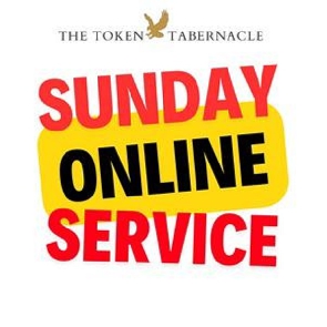 The Token Tabernacle Online Sunday Service is live