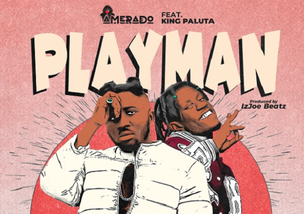 Amerado and King Paluta collaborate on dynamic new single ‘Playman’